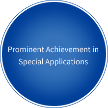 Prominent Achievement in Special Applications